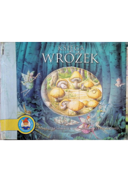 Księga Wróżek. Magiczna kolekcja opowieści z krainy fantazji