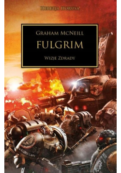 Fulgrim. Wizje zdrady. Herezja Horusa