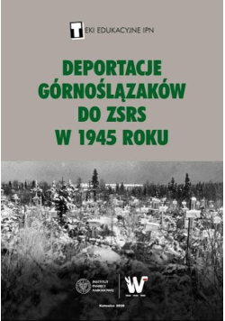Deportacje górnoślązaków do zsrs w 1945 roku