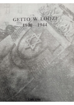 Getto w Łodzi 1940 - 1944