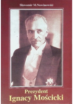 Prezydent Ignacy Mościcki