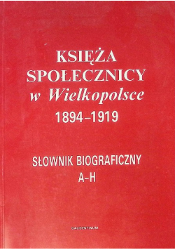 Księża Społecznicy w Wielkopolsce 1894 - 1919