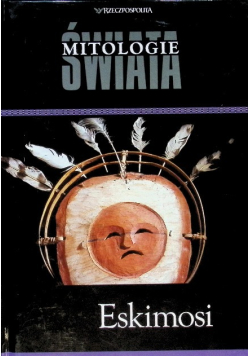 Mitologie świata Tom 23 Eskimosi