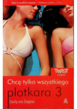 Chcę tylko wszystkiego Plotkara Część 3