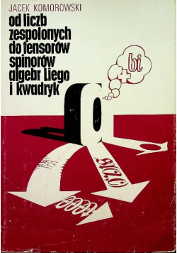 Od liczb zespolonych do tensorów spinorów algebr Liego i kwadryk