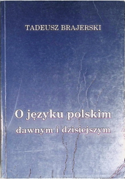 O języku polskim dawnym i dzisiejszym