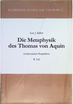 Die Metaphysik des Thomas von Aquin in historischer Perspektive. II. Teil : Die philosophische Theologie. Salzburger Studien zur Philosophie