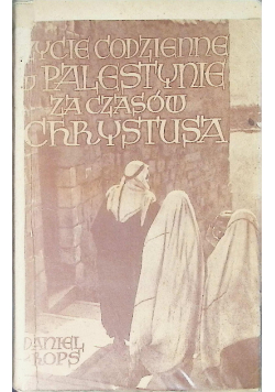 Życie codzienne w Palestynie za czasów Chrystusa
