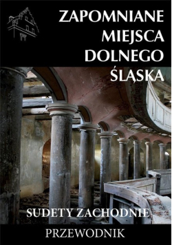 Zapomniane miejsca Dolnego Śląska Sudety Zach