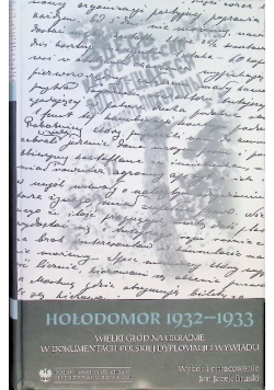 Hołodomor 1932-1933 Wielki Głód Na Ukrainie W Dokumentach Dyplomacji Wywiadu