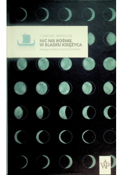 Nic nie rośnie w blasku księżyca