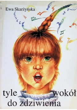 Tyle wokół do zdziwienia