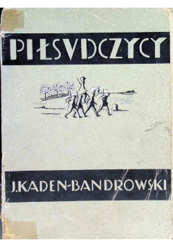 Piłsudski i Piłsudczycy 1936 r.