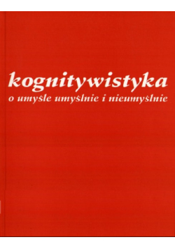 Kognitywistyka o umyśle umyślnie i nieumyślnie