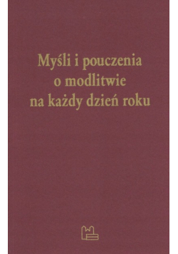 Myśli i pouczenia o modlitwie na każdy dzień roku