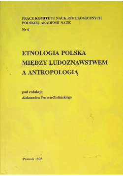 Etnologia Polska między ludoznawstwem a antropologią Nr 6