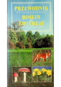 Przewodnik do rozpoznawania Roślin i Zwierząt na wycieczce