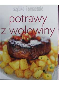 Szybko i smacznie potrawy z wołowiny