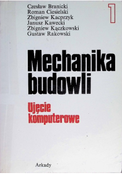 Mechanika budowli Ujęcie komputerowe Tom 1