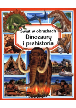 Świat w obrazkach dinozaury i prehistoria