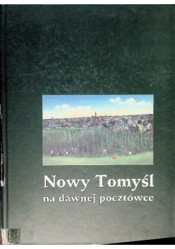 Nowy Tomyśl na dawnej pocztówce