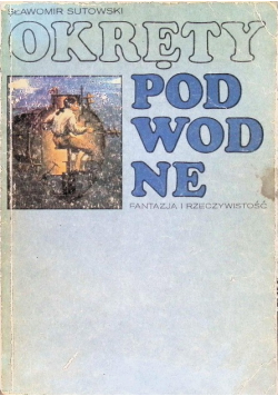 Okręty podwodne fantazja i rzeczywistość