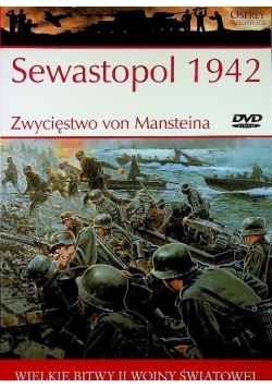 Wielkie Bitwy II Wojny Światowej  Sewastopol 1942 Zwycięstwo von Mansteina