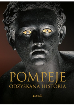 Pompeje. Odzyskana Historia