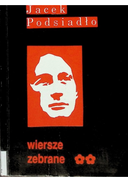 Podsiadło Wiersze zebrane