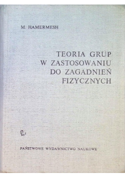 Teoria grup w zastosowaniu do zagadnień fizycznych