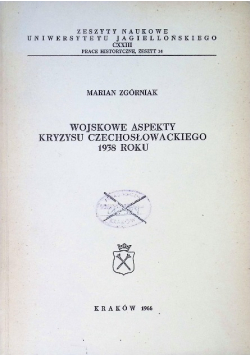 Wojskowe aspekty kryzysu Czechosłowackiego 1938 roku Zeszyt 14