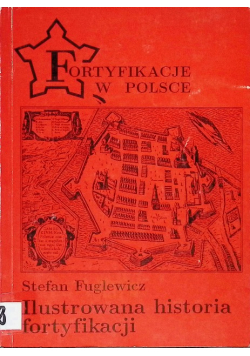 Fortyfikacje w Polsce Ilustrowana historia fortyfikacji