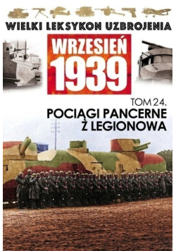 Wrzesień 1939 Pociągi Pancerne z Legionowa Tom 24