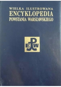 Wielka ilustrowana encyklopedia Powstania Warszawskiego Tom 3 Część 1