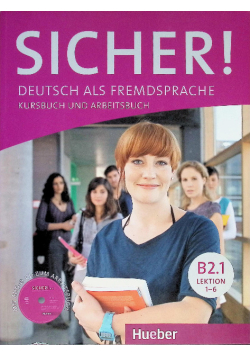 Sicher! Deutsch als Fremdsprache Kursbuch und Arbeitsbuch Lektion 1-6 Niveau B2.1