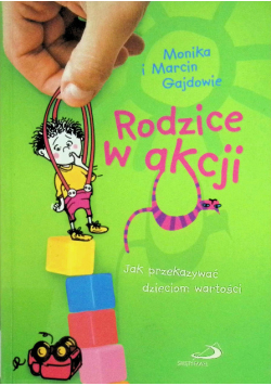 Rodzice w akcji Jak przekazywać dzieciom wartości