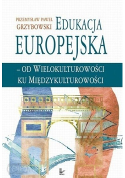 Edukacja europejska - od wielokulturowości ku międzykulturowości