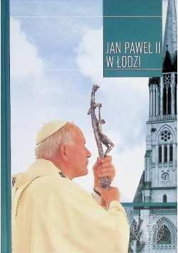Jan Paweł II w Łodzi w dwudziestą rocznicę wizyty