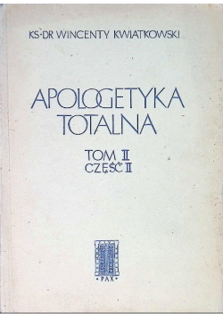 Apologetyka totalna Tom II Część II