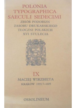 Polonia Typographica Saeculi Sedecimi Zbiór podobizn zasobu drukarskiego tłoczni polskich XVI stulecia Zeszyt IX