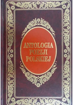 Antologia poezji polskiej. Od Jana Kochanowskiego do Stanisława Wyspiańskiego