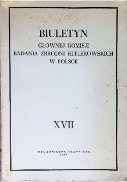 Biuletyn Głównej komisji badania zbrodni hitlerowskich w Polsce XVII
