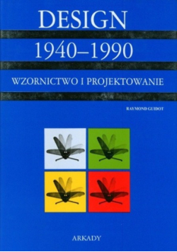 Design 1940 - 1990 wzornictwo i projektowanie
