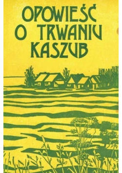 Opowieść o trwaniu Kaszub