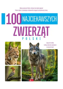 100 najciekawszych zwierząt Polski