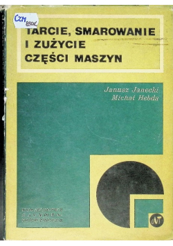 Tarcie smarowanie i zużycie części maszyn