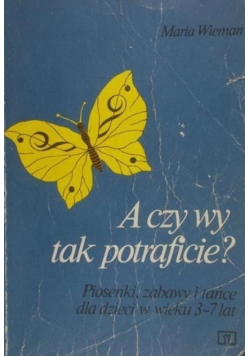 A czy wy tak potraficie?