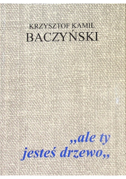 Ale ty jesteś drzewo