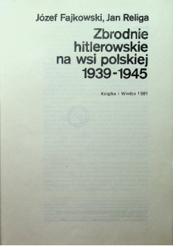 Zbrodnie hitlerowskie na wsi polskiej 1939-1945