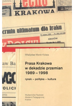 Prasa Krakowa w dekadzie przemian 1989-1998 : rynek-polityka-kultura